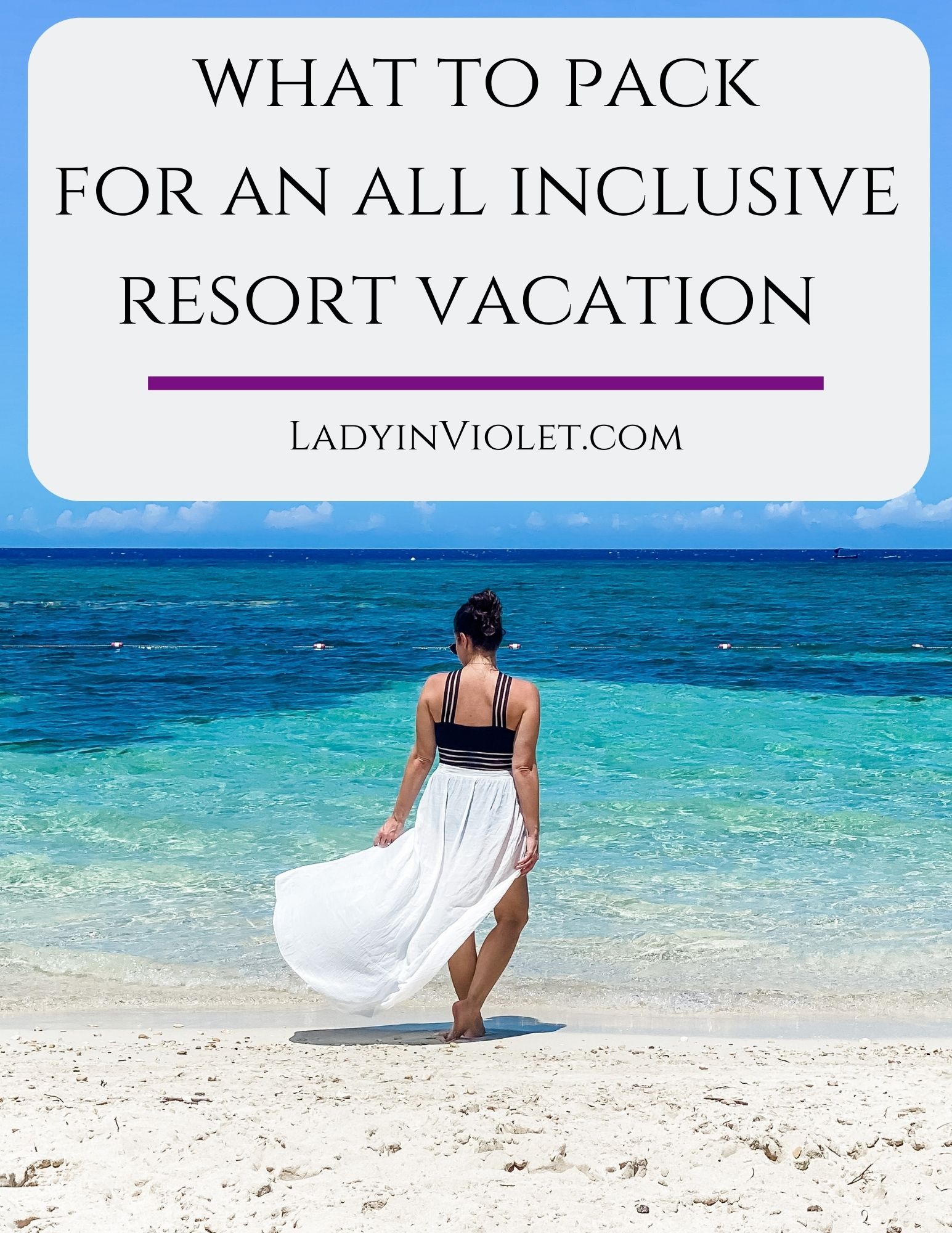 What to Pack for an All Inclusive Resort Vacation Lady in VioletLady